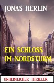 Ein Schloss im Nordsturm: Unheimlicher Thriller (eBook, ePUB)