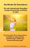 Das Wunder der Aminosäuren - Für mehr Lebensfreude, Gesundheit, Energie, Konzentration und Erfolg im Leben (eBook, ePUB)