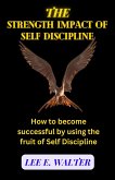 The Strength Impact of Self Discipline (eBook, ePUB)