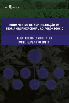 Fundamentos de administração da teoria organizacional ao agronegócio (eBook, ePUB) - Cisneiros, Paulo; Martins, Daniel Felipe Victor