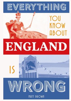 Everything You Know About England is Wrong (eBook, ePUB) - Brown, Matt