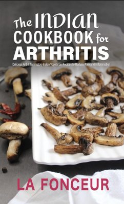 Cover The Indian Cookbook for Arthritis : Delicious Anti-Inflammatory Indian Vegetarian Recipes to Reduce Pain and Inflammation (eBook, ePUB)