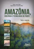 Amazônia, Violência e Tecnologias de Poder: Textos Conjuntos (eBook, ePUB)