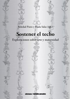 Sostener el techo (eBook, ePUB) - Pinto, Soledad; Salas, Paula