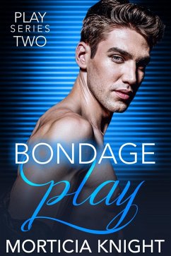 Bondage Play (Play Series, #2) (eBook, ePUB) - Knight, Morticia