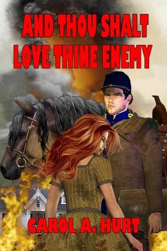 And Thou Shalt Love Thine Enemy (eBook, ePUB) - Hurt, Carol A.