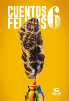 Cuentos felinos 6 (eBook, ePUB) - Acosta, Martiniano; Siosi Pino, Vicenta María; Tedio, Guillermo; Ariza Navarro, Adolfo; Brito, Paul; Garcés González, José Luis; Manjarrés Freyle, Anabell; Olaciregui, Julio; Oyola Carrillo, Boris Orlando; Ramírez Contreras, Clinton; v Consuegra, Adriana