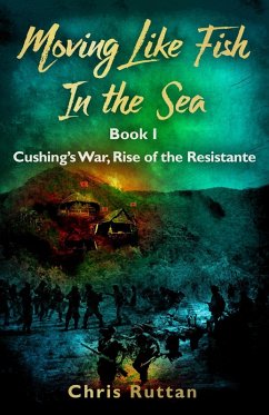 Moving Like Fish In The Sea (Cushing's War, Rise of the Resistance, #1) (eBook, ePUB) - Ruttan, Chris