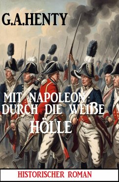 Mit Napoleon in der weißen Hölle: Historischer Roman (eBook, ePUB) - Henty, G. A.