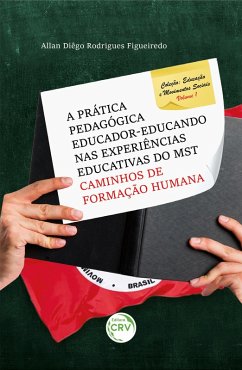 A prática pedagógica educador-educando nas experiências educativas do MST (eBook, ePUB) - Figueiredo, Allan Diêgo Rodrigues