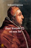 Papst Alexander VI. und seine Zeit (eBook, ePUB)