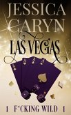 Las Vegas, F*cking Wild (Wild In Vegas, #1) (eBook, ePUB)