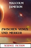 Zwischen Venus und Merkur: Science Fiction (eBook, ePUB)