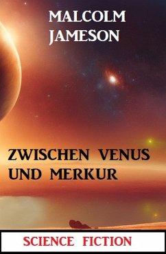 Zwischen Venus und Merkur: Science Fiction (eBook, ePUB) - Jameson, Malcolm