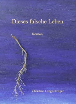 Dieses falsche Leben (eBook, ePUB) - Lange-Krüger, Christine