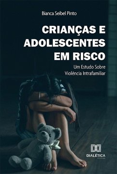 Crianças e Adolescentes em risco (eBook, ePUB) - Pinto, Bianca Seibel