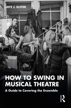 How to Swing in Musical Theatre (eBook, ePUB) - Elster, Jaye J.