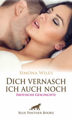 Dich vernasch ich auch noch   Erotische Geschichte (eBook, PDF) - Wiles, Simona