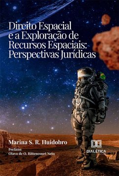Direito Espacial e a exploração de recursos espaciais (eBook, ePUB) - Huidobro, Marina S. R.