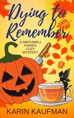 Dying to Remember (Smithwell Fairies Cozy Mystery, #1) (eBook, ePUB) - Kaufman, Karin