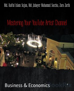 Mastering Your YouTube Artist Channel (eBook, ePUB) - Jubayer Mahamud Soccho, Md; Raiful Islam Sujon, Md.; Zarib, Zara