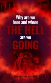 Why Are We Here And Where Are We Going (eBook, ePUB) Why Are We Here And Where Are We Going (eBook, ePUB)