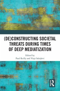 (De)constructing Societal Threats During Times of Deep Mediatization (eBook, PDF)
