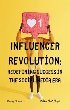 Influencer Revolution: Redefining Success in the Social Media Era (eBook, ePUB) - Dergi, Hokka Divit