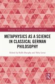 Metaphysics as a Science in Classical German Philosophy (eBook, PDF) Metaphysics as a Science in Classical German Philosophy (eBook, PDF)