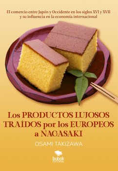 Los productos lujosos traídos por los europeos a Nagasaki (eBook, ePUB) - Takizawa, Osami