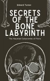 Secrets of the Bone Labyrinth: The Haunted Catacombs of Paris (eBook, ePUB)