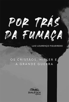 Por trás da fumaça (eBook, ePUB) - Figueiredo, Luiz Lourenço