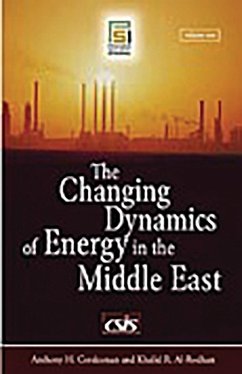 The Changing Dynamics of Energy in the Middle East (eBook, PDF) - Al-Rodhan, Khalid; Cordesman, Anthony H.