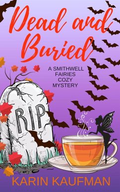Dead and Buried (Smithwell Fairies Cozy Mystery, #2) (eBook, ePUB) - Kaufman, Karin