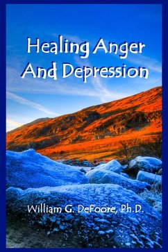 Healing Anger And Depression (eBook, ePUB) - DeFoore, William G.