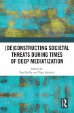 (De)constructing Societal Threats During Times of Deep Mediatization (eBook, ePUB)