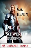 Die Schwerter Burgunds: Historischer Roman (eBook, ePUB)