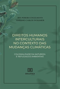 Direitos humanos interculturais no contexto das mudanças climáticas (eBook, ePUB) - Engelmann, Iris Pereira; Wolkmer, Antonio Carlos