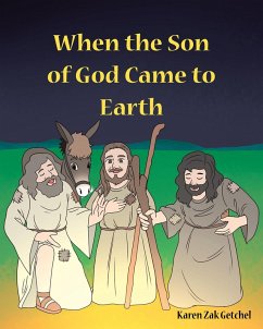 When the Son of God Came to Earth (eBook, ePUB) - Getchel, Karen Zak