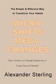 Micro Shifts Mega Changes (Personal Development) (eBook, ePUB) Micro Shifts Mega Changes (Personal Development) (eBook, ePUB)