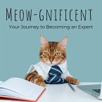 Meow-Gnificent : Your Journey to Becoming a cat Expert (eBook, ePUB)
