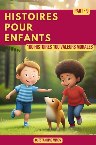 Histoires Pour Enfants: Partie 9 (100 Histoires 100 Valeurs Morales) (eBook, ePUB)