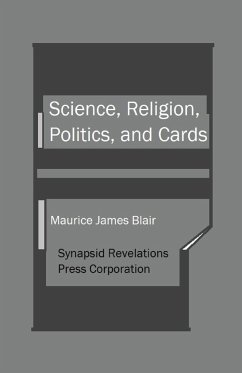 Science, Religion, Politics, and Cards - Blair, Maurice James