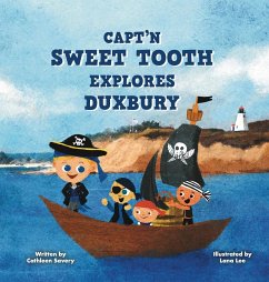 Capt'n Sweet Tooth Explores Duxbury - Savery, Cathleen