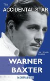 The Accidental Star - The Life and Films of Warner Baxter (hardback)
