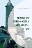 Animals and Sacred Bodies in Early Medieval Ireland