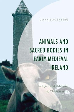 Animals and Sacred Bodies in Early Medieval Ireland - Soderberg, John