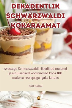 Dekadentlik Schwarzwaldi kokaraamat - Kristi Kaasik