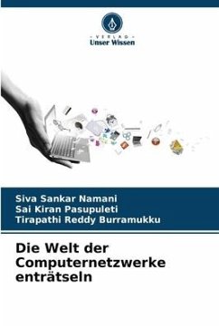 Die Welt der Computernetzwerke enträtseln - Namani, Siva Sankar;Pasupuleti, Sai Kiran;Burramukku, Tirapathi Reddy