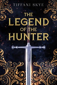 The Legend of the Hunter (eBook, ePUB) - Skye, Tiffani